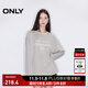 ONLY2024冬季新款休閑百搭寬松圓領(lǐng)字母印花長(cháng)袖T恤女|125102008 C47 沙霧灰色 165/84A/M
