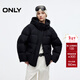 ONLY2025冬季新款三防連帽立領(lǐng)雙向拉鏈寬松羽絨服女|125423002 H1Z黑色 S