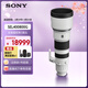 索尼（SONY）FE 400-800mm F6.3-8 G OSS 全畫(huà)幅超遠攝變焦G鏡頭 (SEL400800G)