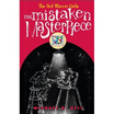 

The Mistaken Masterpiece