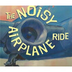 

The Noisy Airplane Ride