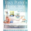 

Tracy Porters Home Style Creative&Livable Decorating Ideas For Everyone