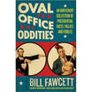

Oval Office Oddities An Irreverent Collection of Presidential Facts Follies&Foibles