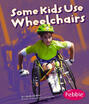 

Some Kids Use Wheelchairs Understanding Differences Pebble Books Understanding Differences