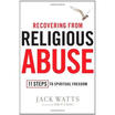 

Recovering from Religious Abuse 11 Steps to Spiritual Freedom