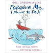 

Forgive Me I Meant to Do It False Apology Poems