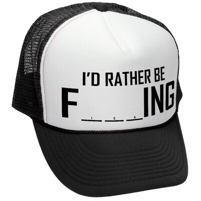 

The Goozler Id Rather BE F_ING - Fishing Funny Joke - Adult Trucker Cap Hat