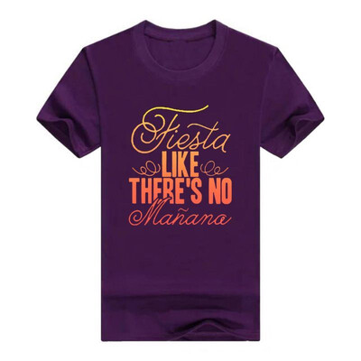 Fiesta Like Theres No Manana - Festival Party T Shirt