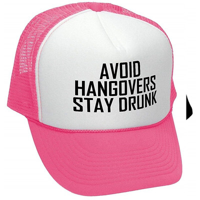 

The Goozler Avoid Hangovers Stay Drunk - Alcohol Beer - Adult Trucker Cap Hat