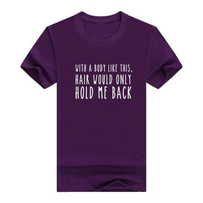 

Funny Balding Gifts Balding Foam with a Body Like This Hair Would Only Hold Me Back Men s T-Shirt