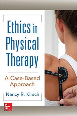

Ethics in Physical Therapy A Case Based Approach