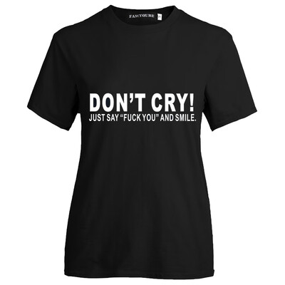 

2019 New Summer Fashion Women Short Sleeve Funny T-Shirt Don T Cry Just Say Letter Printed T Shirts Casual Graphic Tee Tops