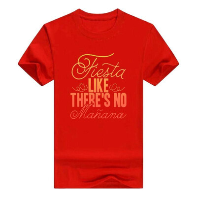 

Fiesta Like Theres No Manana - Festival Party T Shirt