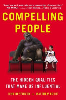 

Compelling People The Hidden Qualities That Mak