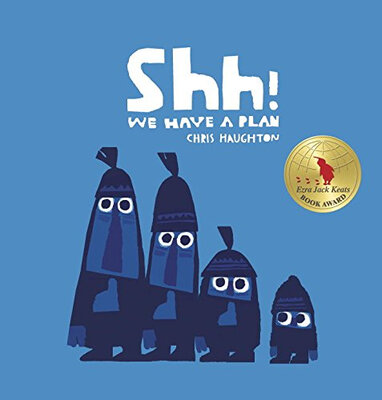 

Shh We Have a Plan Irma S&James H Black Honor for Excellence in Childrens Literature