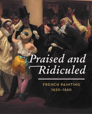 

Praised&Ridiculed French Painting 1820 - 1880
