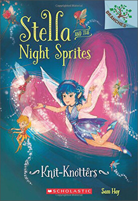 

Knit-Knotters A Branches Book Stella&the Night Sprites 1