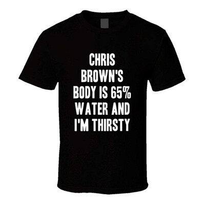 

Chris Brown Body is Water Thirsty Love Phoenix Hockey Player Fan T Shirt
