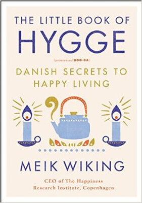 

The Little Book of Hygge Danish Secrets to Happ