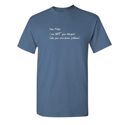 

Dear Math Im Not Your Therapist College Science Novelty Humor Funny T Shirt