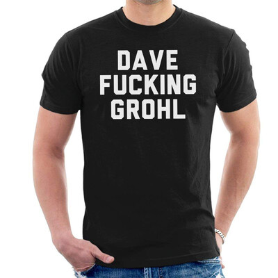 

Dave Fucking Grohl Mens T-Shirt