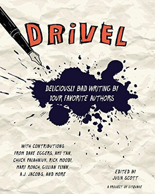 

Drivel Deliciously Bad Writing by Your Favorite