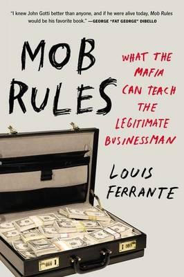 

Mob Rules What the Mafia Can Teach the Legitima