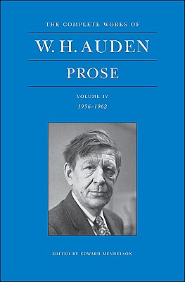 现货 Complete Works of W. H. Auden, Volume IV: Prose: 1956-1962 - The Complete Works of W. H. Aud...