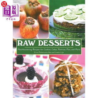 海外直订Raw Desserts: Mouthwatering Recipes for Cookies, Cakes, Pastries, Pies 生甜点：令人垂涎的曲奇、蛋糕、糕点、派等食谱