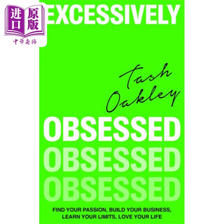 过度痴迷 找到你的激情 建立你的事业 了解你的极限 热爱你的生活 英文原版 Natasha Oakley