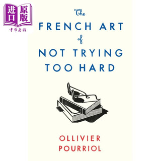 法国人的艺术 不必太努力英文原版 Not Trying Too Hard 英文原版 Ollivier Pourriol