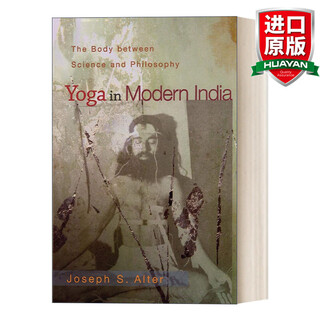 Yoga in Modern India 英文原版 现代印度瑜伽 身体的科学与哲学 Joseph S. Alter 英文版 进口英语原版书籍