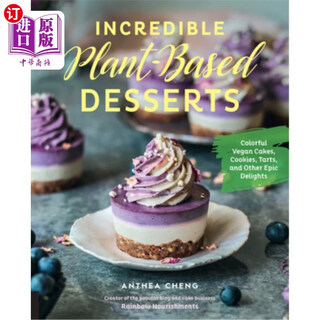 海外直订Incredible Plant-Based Desserts: Colorful Vegan Cakes, Cookies, Tarts, 令人难以置信的植物性甜点:五颜六色的素食蛋糕、饼干