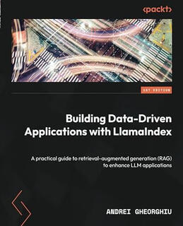 预订 Building Data-Driven Applications with LlamaIndex: A practical guide to retrieval-augmented g