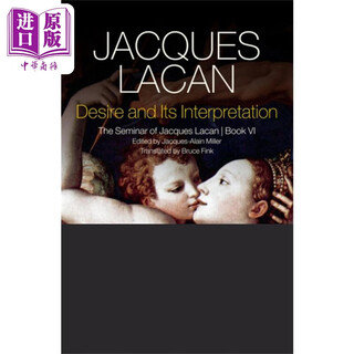 欲念及其解释 雅克 拉康的研讨 卷六 英文原版 Desire And Its Interpretation Book 6 Jacques Lacan