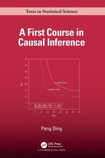 现货 A First Course in Causal Inference 因果推理初级课程: 9781032758626 Peng Ding
