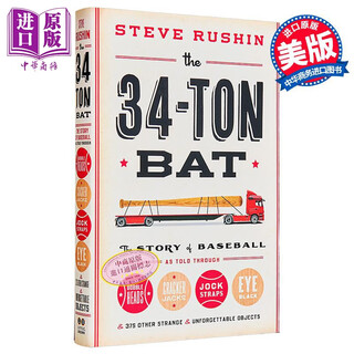 The 34 ton bat the story of baseball told with 375 strange objects original english the 34 ton bat steve rushin
