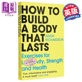 如何打造持久的体魄 长寿 力量和健康锻炼 How To Build a Body That Lasts 英文原版 Adam Richardson