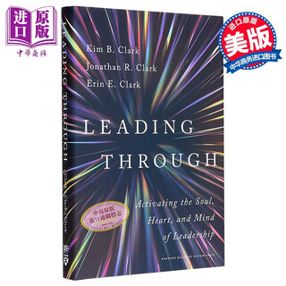 引领 激发领导力的内心和思维 英文原版 Leading Through Kim Clark Jonathan Clark Erin Clark 企业管理