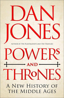 预售 权力与王座：中世纪新史 Dan Jones 精装 英文原版 Powers and Thrones: A New History of the Middle