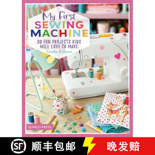 【3-4周达】My First Sewing Machine: 30 Fun Projects Kids Will Love to Make