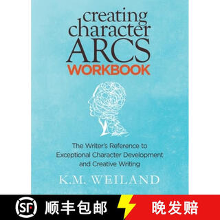 预订 Creating Character Arcs Workbook: The Writer's Reference to Exceptional Character Development an~