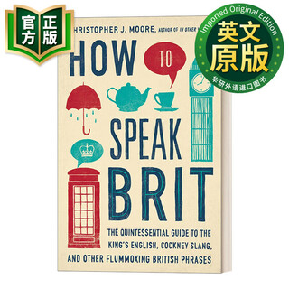 如何说英式英语 英文原版 How to Speak Brit 英文版 标准英语 伦敦俚语和其他令人困惑的英式短语的精华指南 进口英语原版书籍 精装