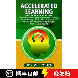 【3-4周达】Accelerated Learning: Discover How High Performers Learn New Skills Fast, Improve Memory, De~