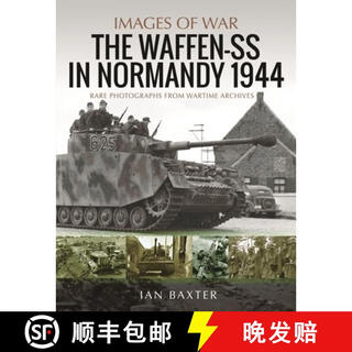 【3-4周达】Waffen-SS in Normandy, 1944: Rare Photographs from Wartime Archives