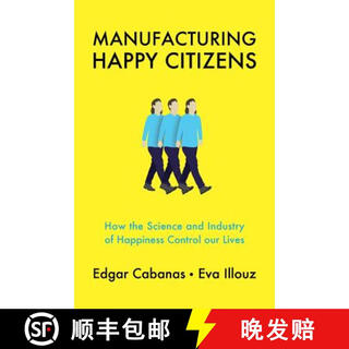 3-4 weeks manufacturing happy citizens - how the science andindustry of happiness control our lives w~
