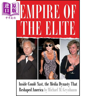 精英帝国 重塑美国的媒体王朝 康泰纳仕内幕 Empire of the Elite 英文原版 Michael M Grynbaum