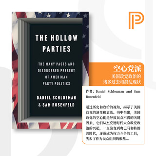 现货 The Hollow Parties空洞的派对：美国党派政治的许多过去和无序的现在 普林斯顿大学旗舰店