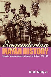 预订 造就玛雅历史：作为历史动因与管道的Kaqchikel妇女　1875-1970　 Engendering Mayan History