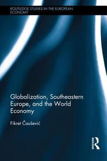 预订 全球化、欧洲东南部与世界经济（丛书） Globalization, Southeastern Europe, and the World Economy
